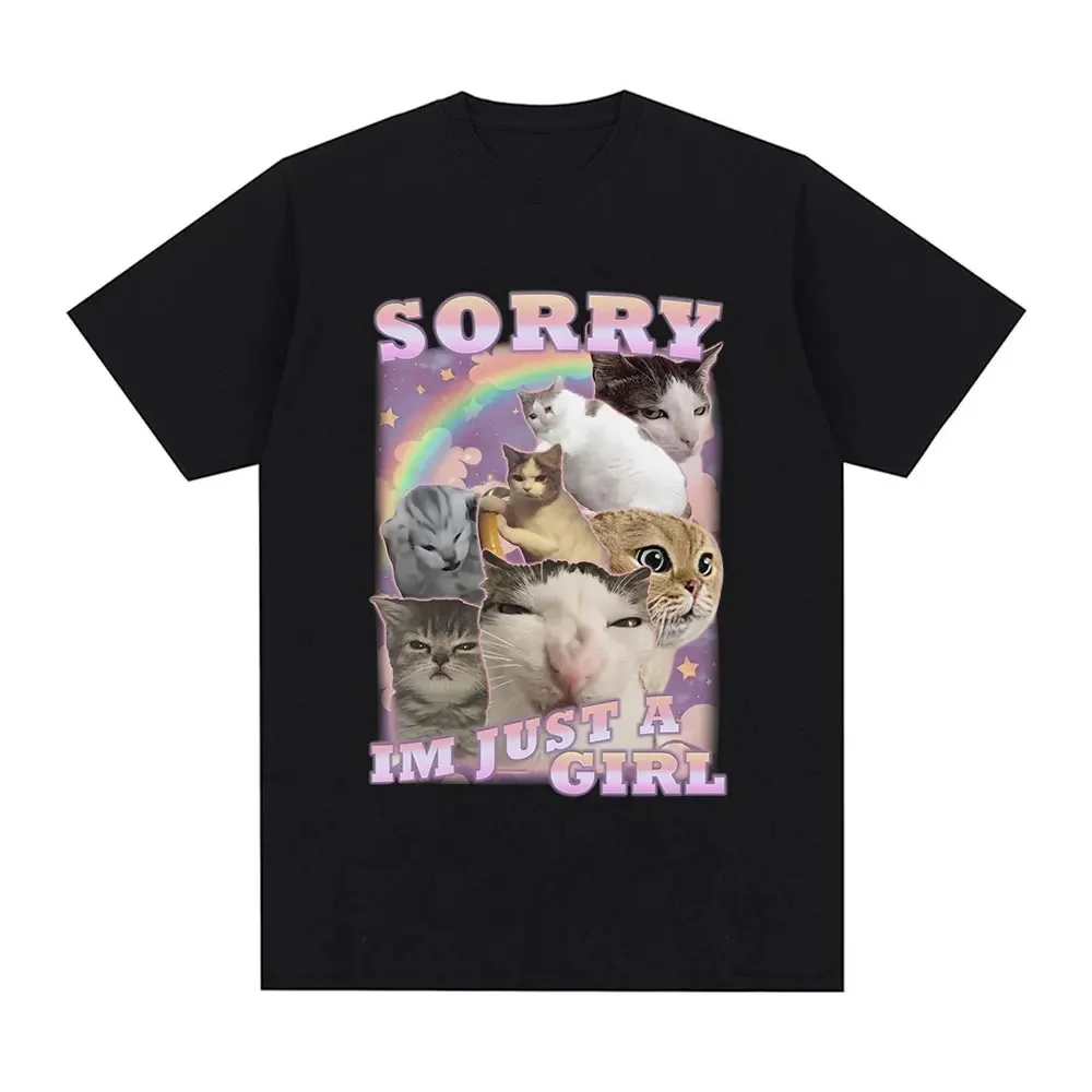 Sorry Im Just A Girl Funny Cat Meme T-Shirt Cotton Commuter Tops Stylish Amusing Short Sleeve Streetwear Harajuku Unisex Tees