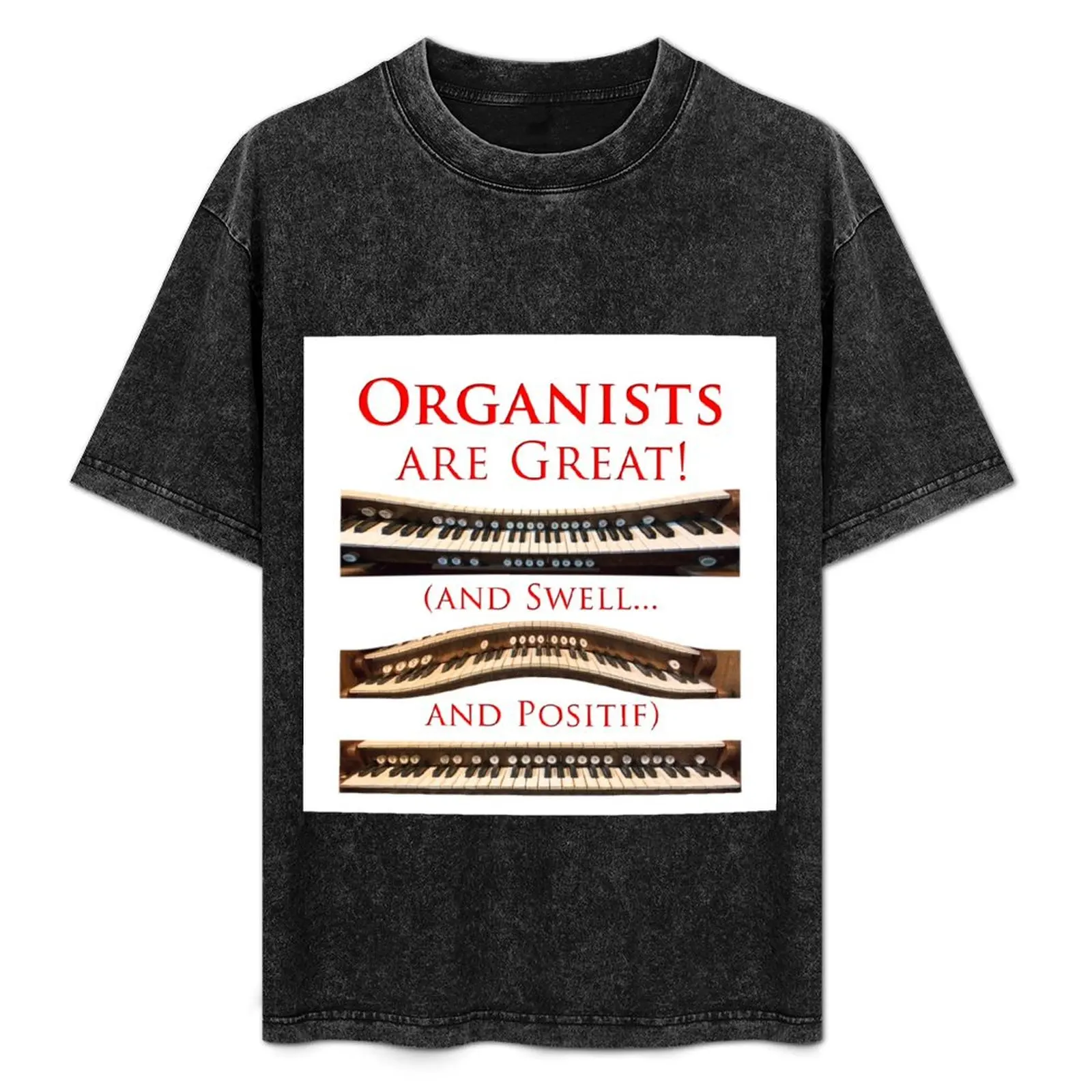 

Organists are Great, Swell and Positif T-Shirt summer tops boys animal print plus size men clothing