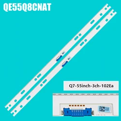 LED BackLight Strip For QN55Q7CNAF QE55Q7FNAT GQ55Q8FNGT GQ55Q8CNGT QE55Q7FNAFXZA QE55Q75FNFXZA GQ55Q8FNG Q7-55INCH-3CH-102EA