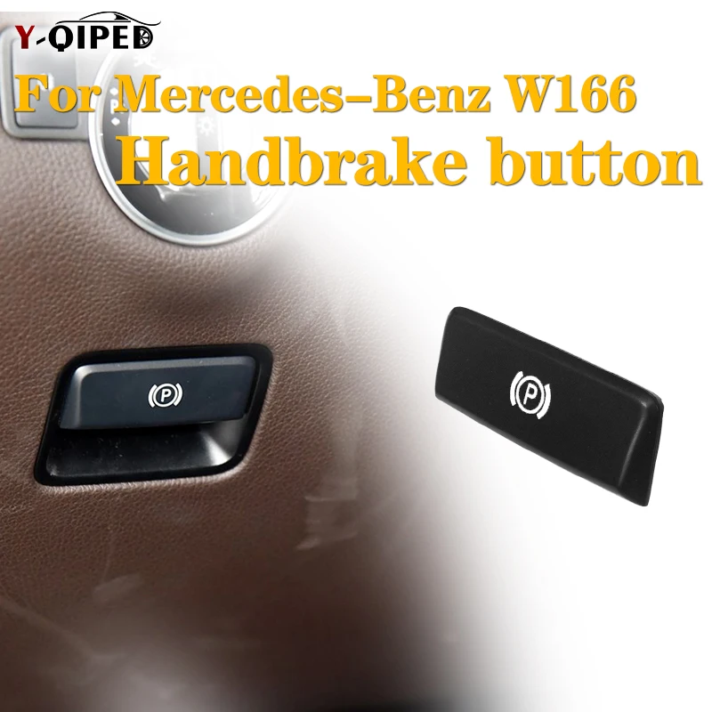 

Car parking brake switch button suitable for Mercedes Benz A B GLE GLA CLA ML GL SLK SLS W166 W167 electronic handbrake button