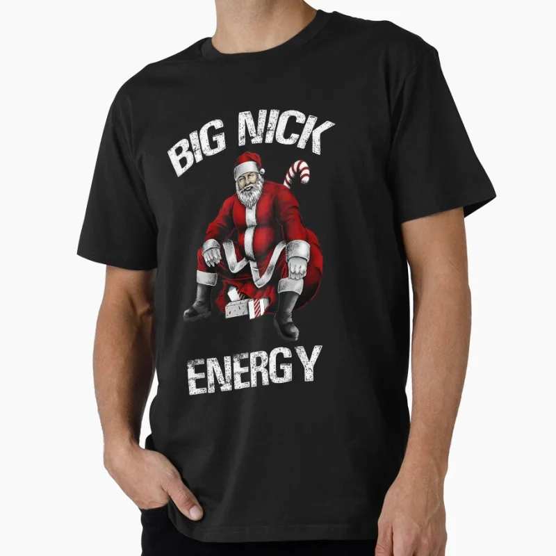 

Big Nick Energy - Santa Funny Christmas Gift T Shirt for men 100% cotton printed Graphic Clothes Mens All size S-6XL Tops