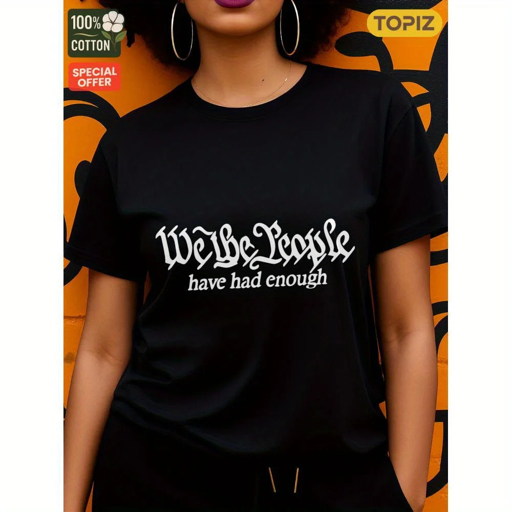 

Women's T-Shirt, Crew Neck Short Sleeve Casual Top, Graphic T-Shirt, We The People Have Had , 100% Cotton, Shirt for Halloween
