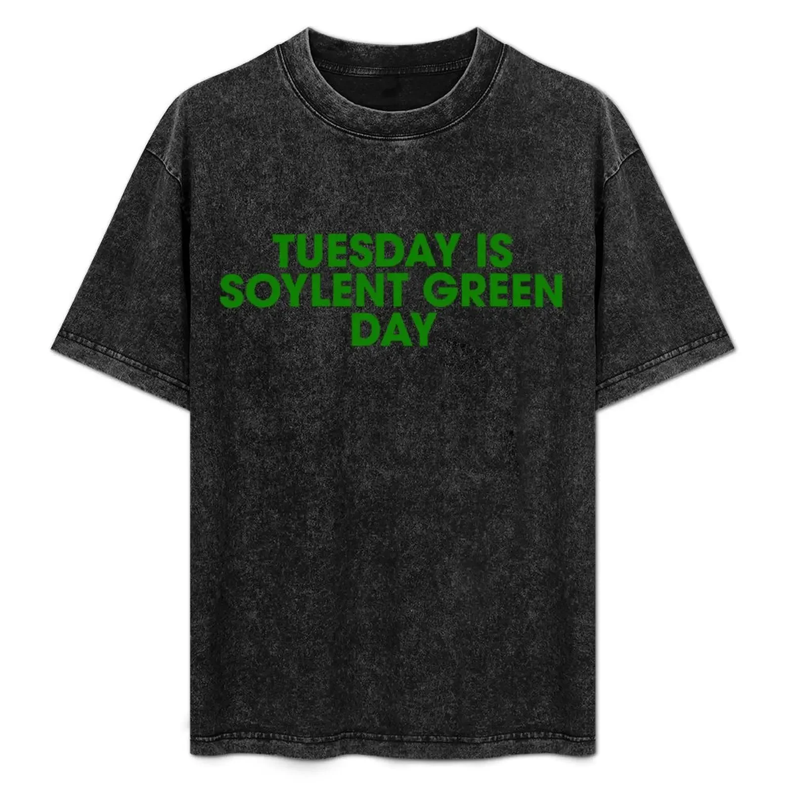 

Tuesday is Soylent Green Day T-Shirt summer clothes cheap stuff croswit shirt man T-shirts man mens big and tall t shirts