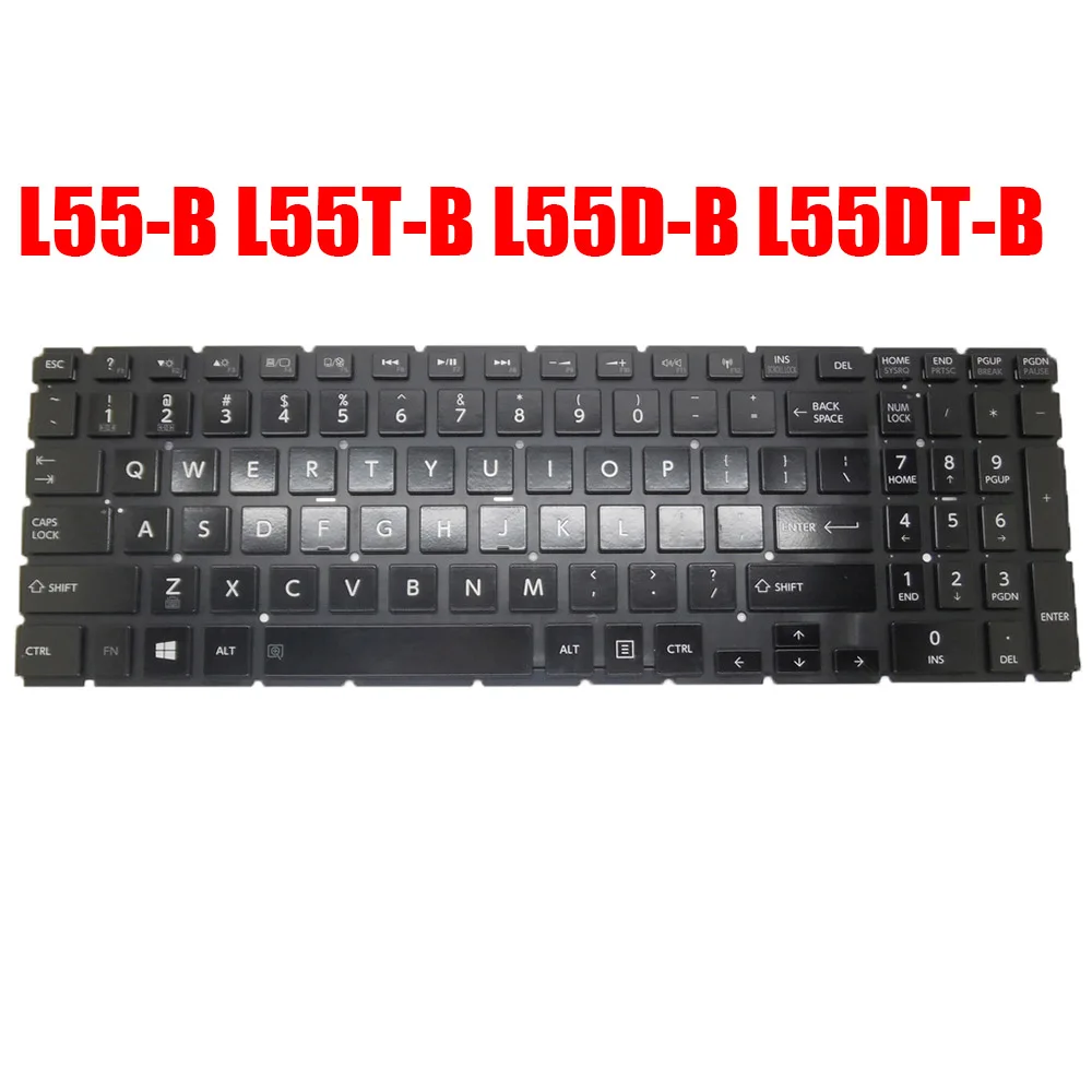 

English US Laptop Keyboard For Toshiba For Satellite L55-B L55T-B L55D-B L55DT-B Black Without Frame New