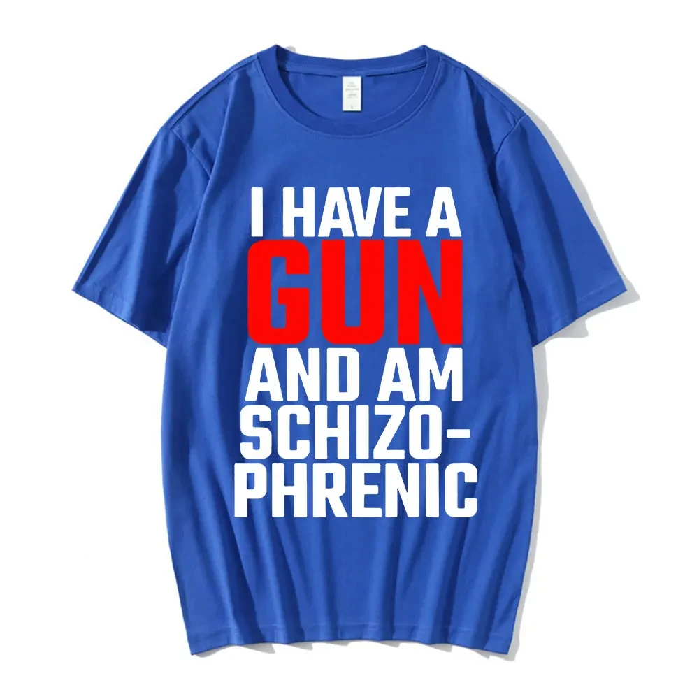 Summer Cotton T-shirt I Have A Gun and Am Schizophrenic Print T-shirt Y2k Short Sleeve Tee Shirt Unisex Street Hip Hop Clothing