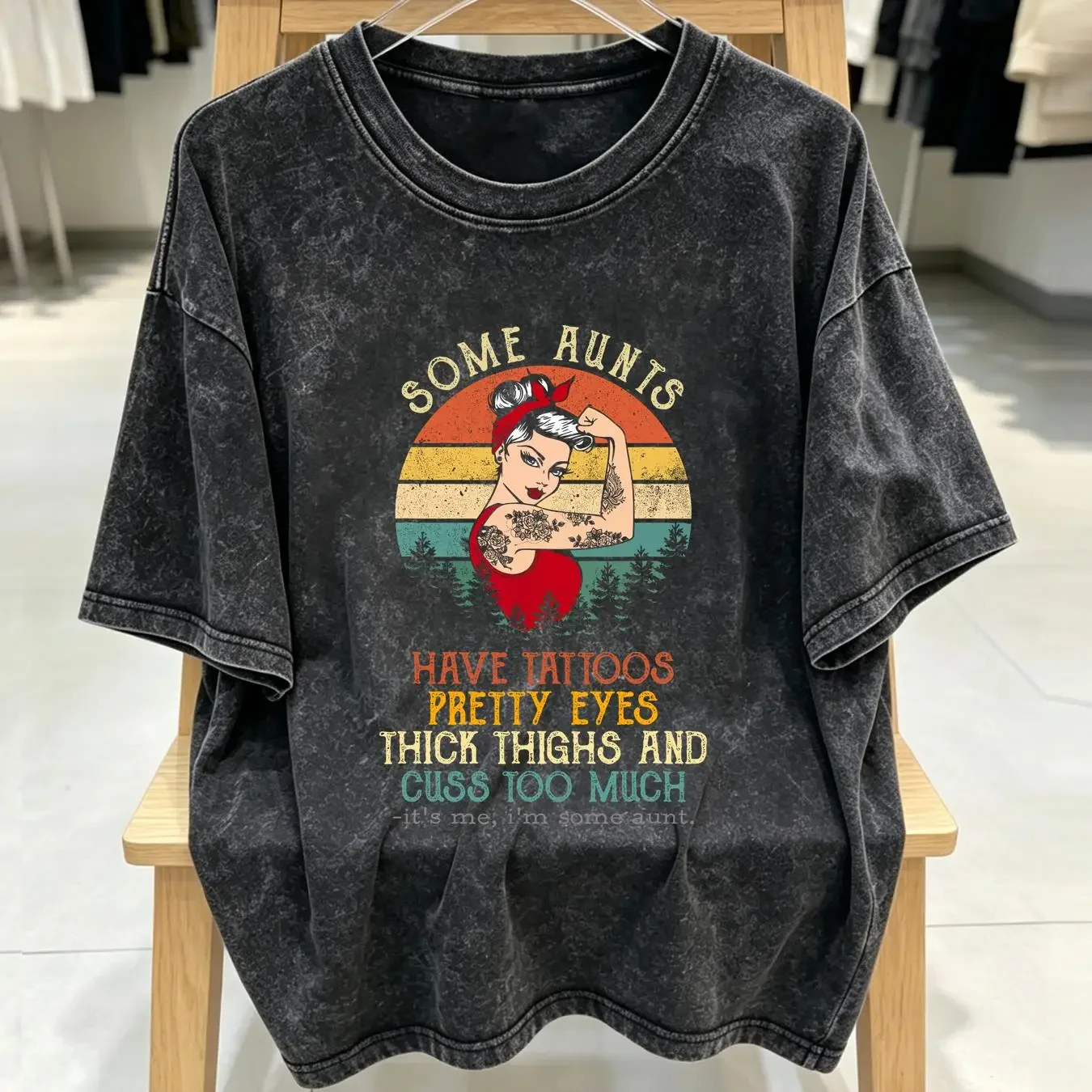 washed T Shirt Some Aunts Have Tattoos Pretty Eyes Cuss Too Much It's Me I'm Cool AunT long or short sleeves vintage Washed
