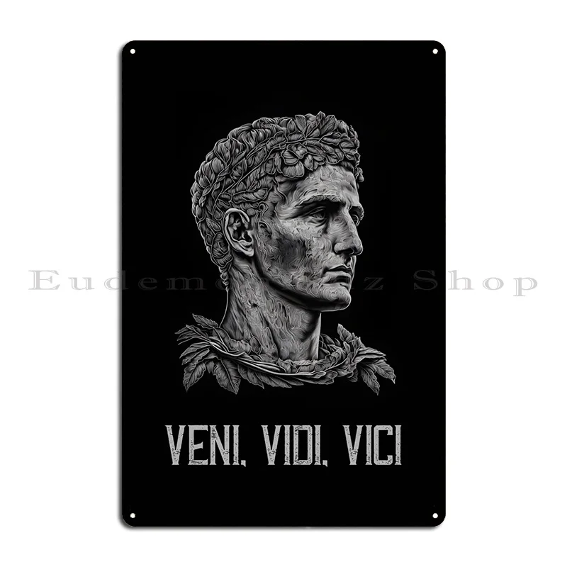 Veni Vidi Vici Caesar Metal Plaque Poster Rusty Customize Garage Painting Club Bar Tin Sign Poster