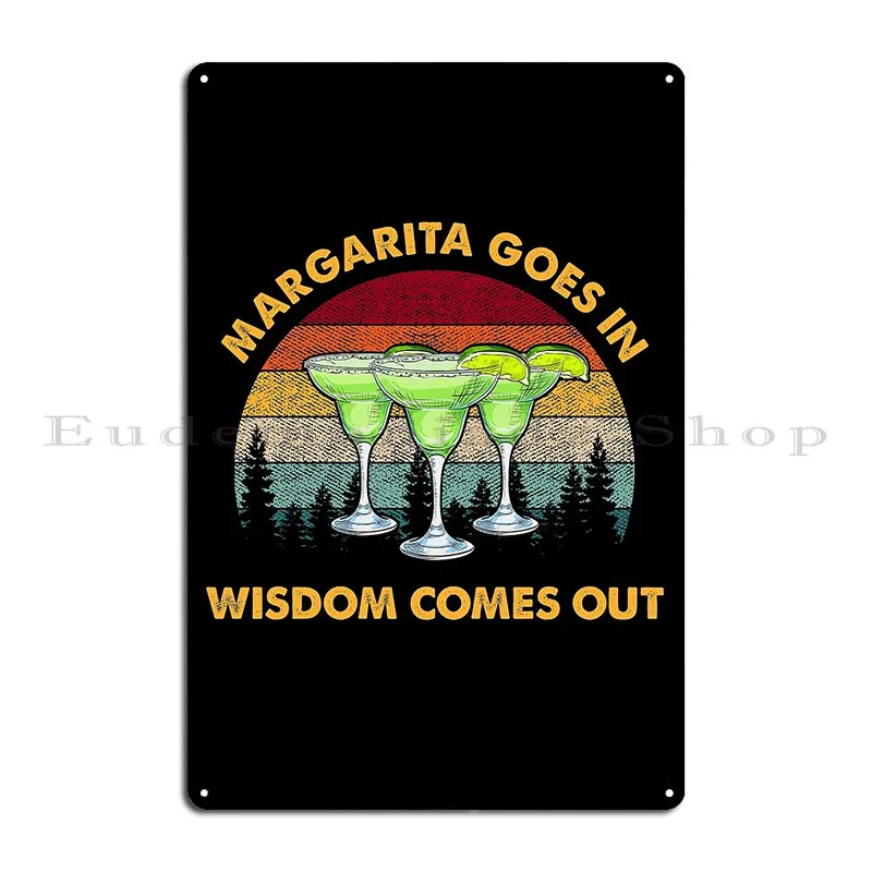 Margarita Goes In Wisdom Comes Out Vintage Metal Plaque Poster Home Designer Cinema Create Mural Tin Sign Poster