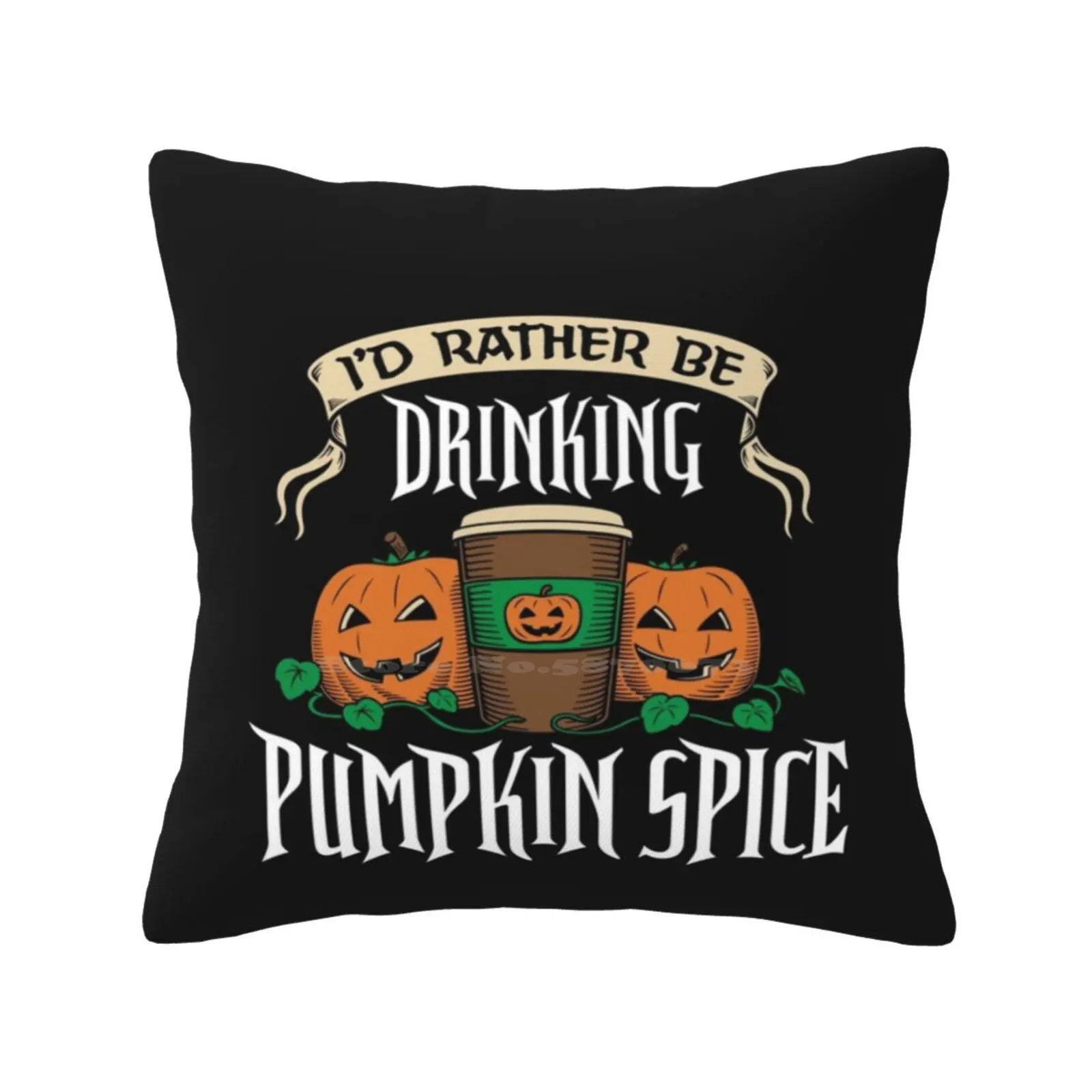 I'D Rather Be Drinking Pumpkin Spice Fashion Sofa Throw Pillow Cover Pillowcase Halloween Horror Holidays Trick Or Treat