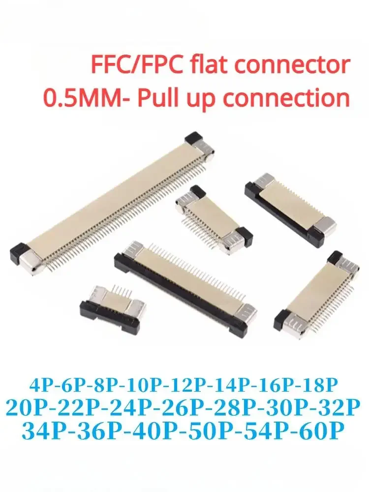 

FPC/FFC connector 0.5mm cable outlet drawer pull-up connection 10/20/24/30/40/54/60p