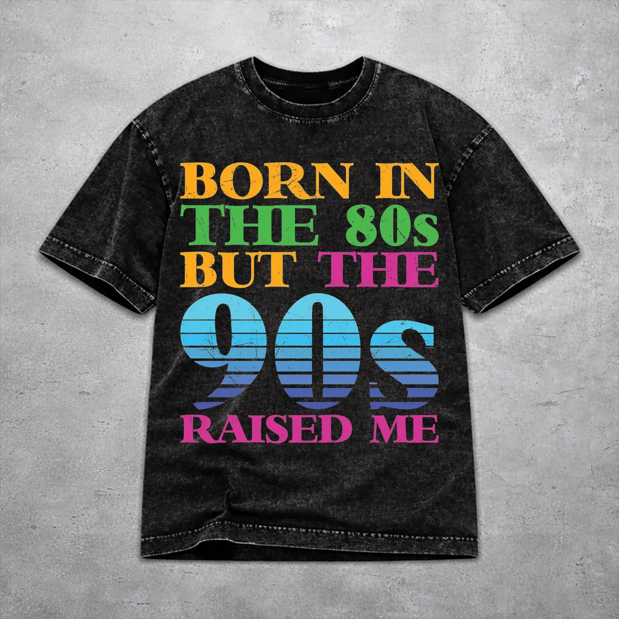 Born In The 80's Raised In The 90's Washed T Shirt Vintage Streetwear Men Women  Hiphop T-Shirts Cotton