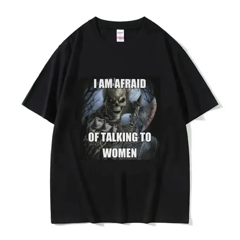 I'm Afraid to Talk to Women T-Shirt Hard Skeleton Meme Women Printed Fashion Vintage T-Shirt Cotton Round Neck Oversized T-Shirt