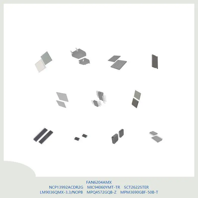 

FAN6204AMX NCP13992ACDR2G MIC94060YMT-TR SCT2622STER LM9036QMX-3.3/NOPB MPQ4572GQB-Z MPM3690GBF-50B-T