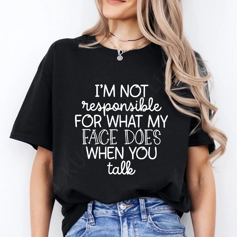 Funny T-shirts I'm Not Responsible for What My Face Does When You Talk T-Shirt Sarcastic Tee Smartass Funny Sarcasm Shirts