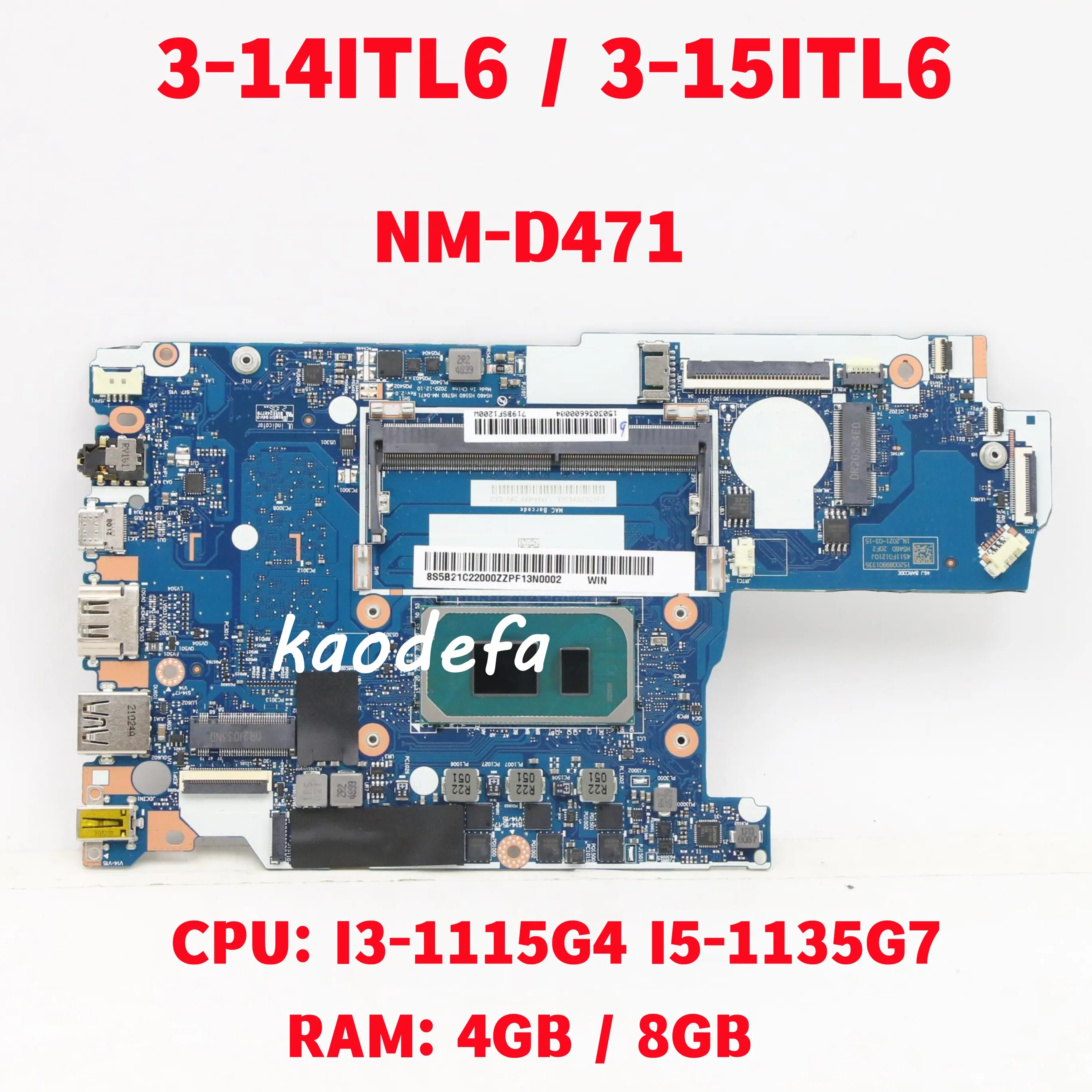 NM-D471 Mainboard For Lenovo Ideapad 3-14ITL6 / 3-15ITL6 Laptop Motherboard CPU: I3-1115G4 I5-1135G7 RAM: 4GB / 8GB 100% Test OK