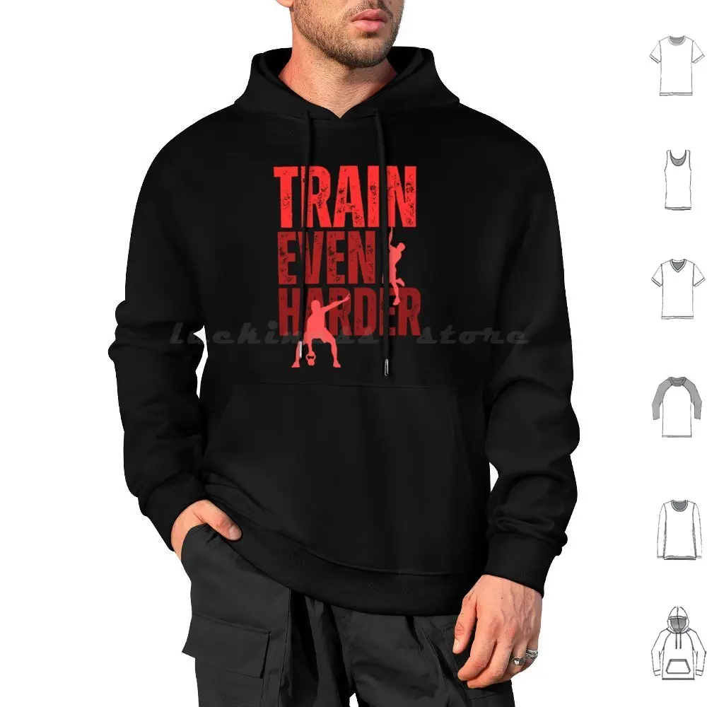 Train Even Harder / Gym Print Hoodies Long Sleeve Cross Fit Gym Crossffit Workout Fitness Workout Games Bodybuilding