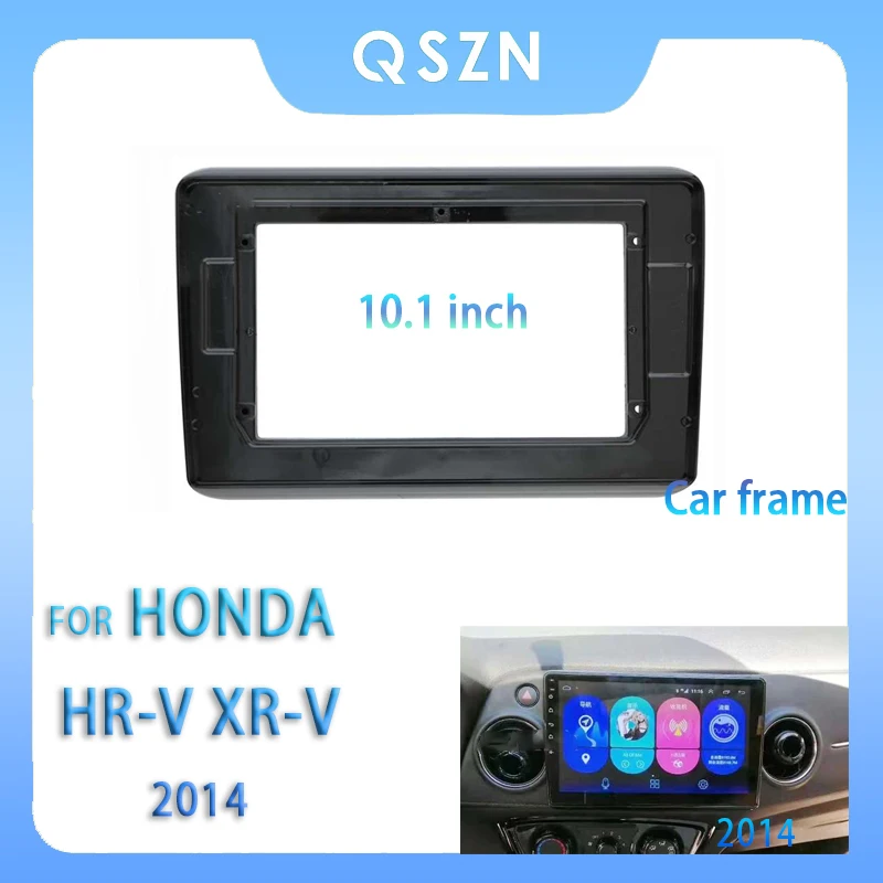 

For HONDA HR-V XR-V 2014 10.1 Inch Car Radio Fascia Android MP5 Player Panel Casing Frame 2Din Head Unit Stereo Dash Cover