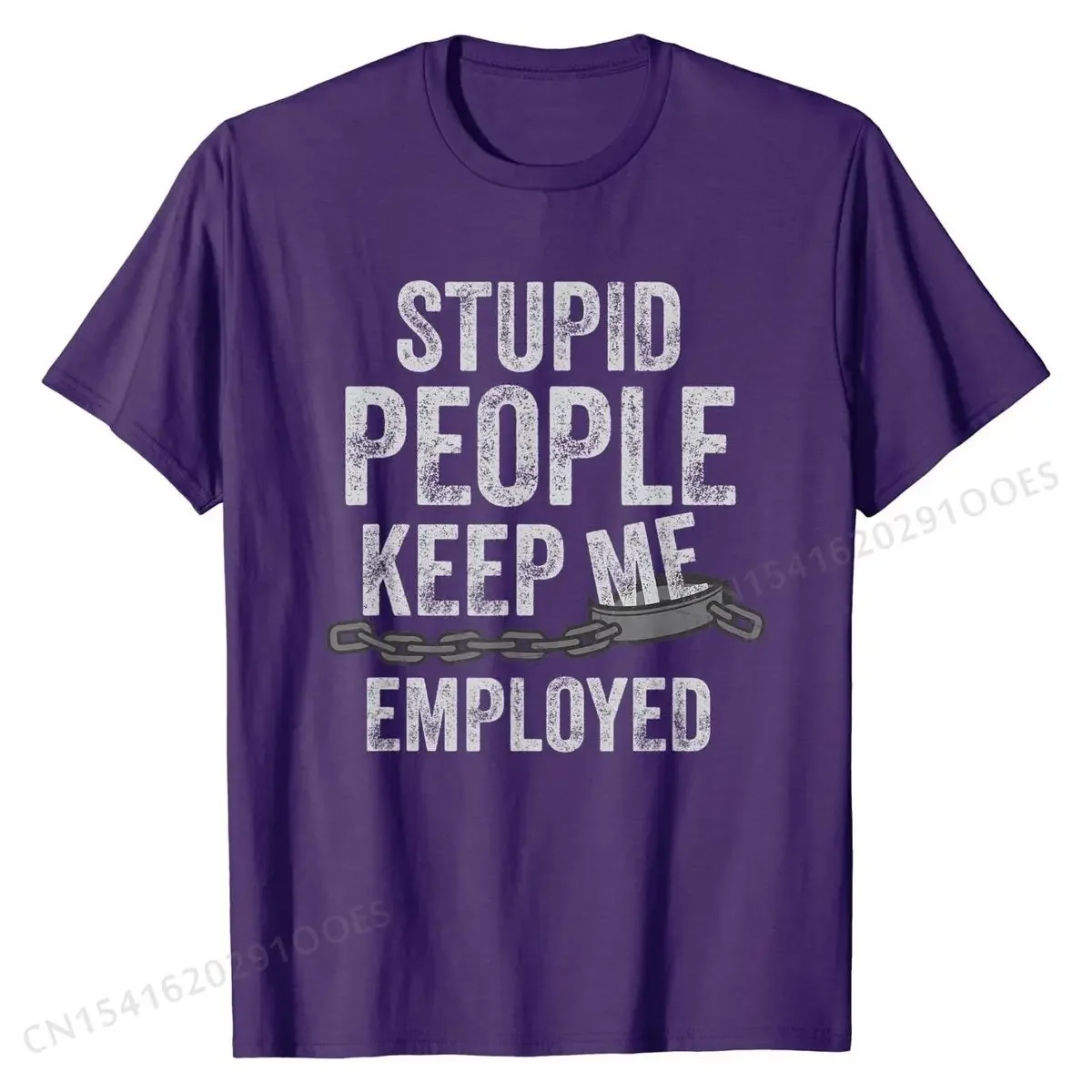 Stupid People Keep Me Employed Funny Correctional Officer T-Shirt Family T Shirt High Quality T Shirt Cotton Men's Slim Fit