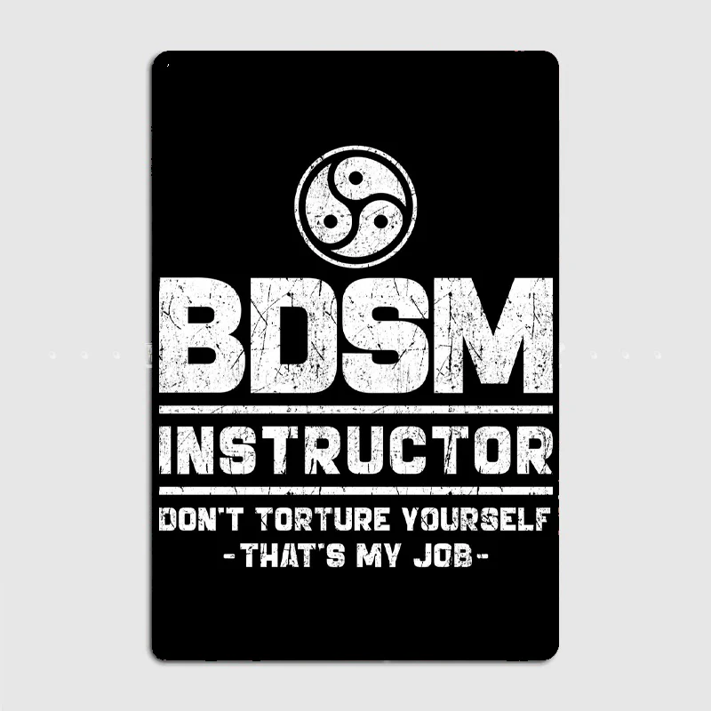 BDSM Instructor Metal Sign Poster Garage Living Room Cinema Living Custom Tin Vintage Home Decor