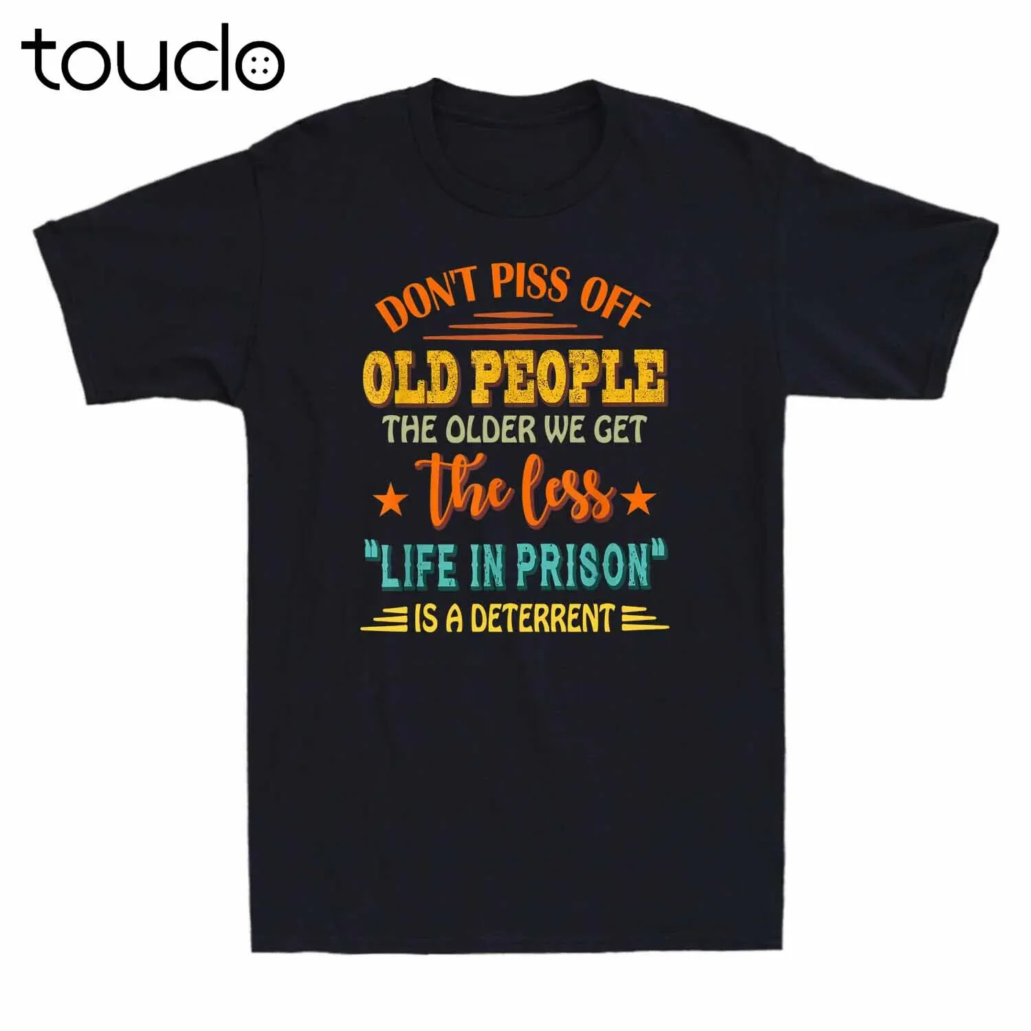 Don'T Piss Off Old People The Older We Get The Less Life Vintage Men'S T-Shirt unisex