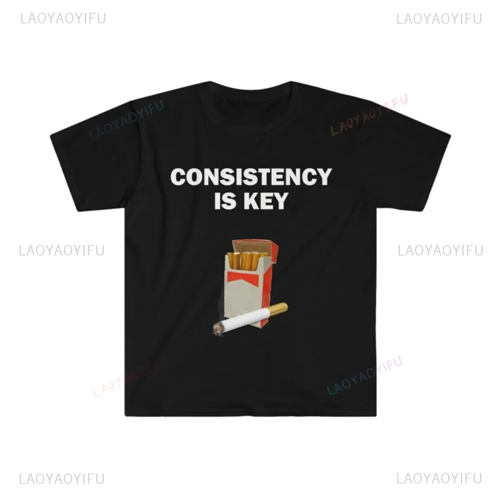 Funny Printed Consistency Is Key Smoking T-Shirt Humor Graphic Casual Fashion Loose Streetwear Man T Shirt Hipster Hip Hop Tees