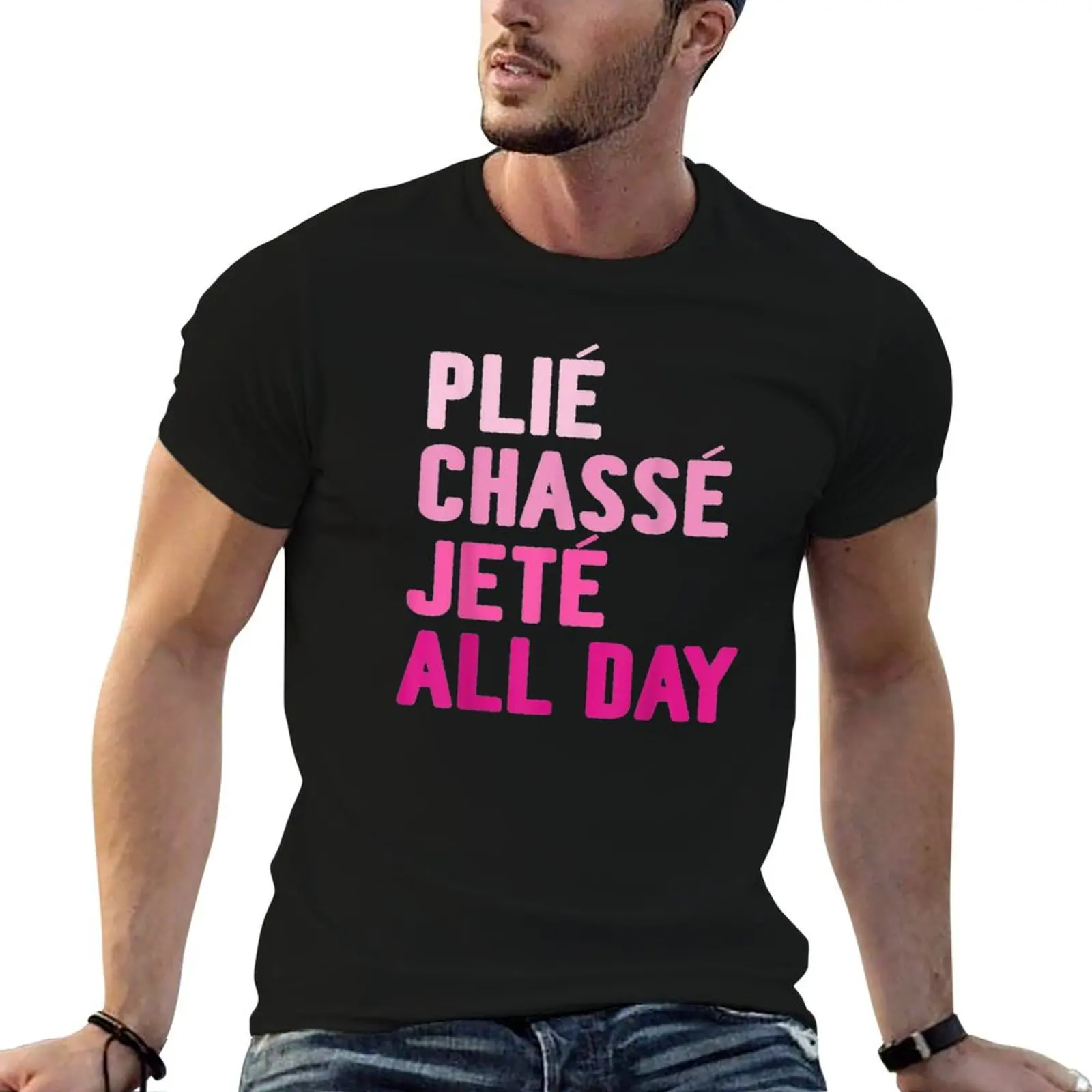 Camiseta Plie Chasse Jete All Day Ballet Dance, regalo bonito, camisetas para hombre, camisetas gráficas de diseñador para hombre