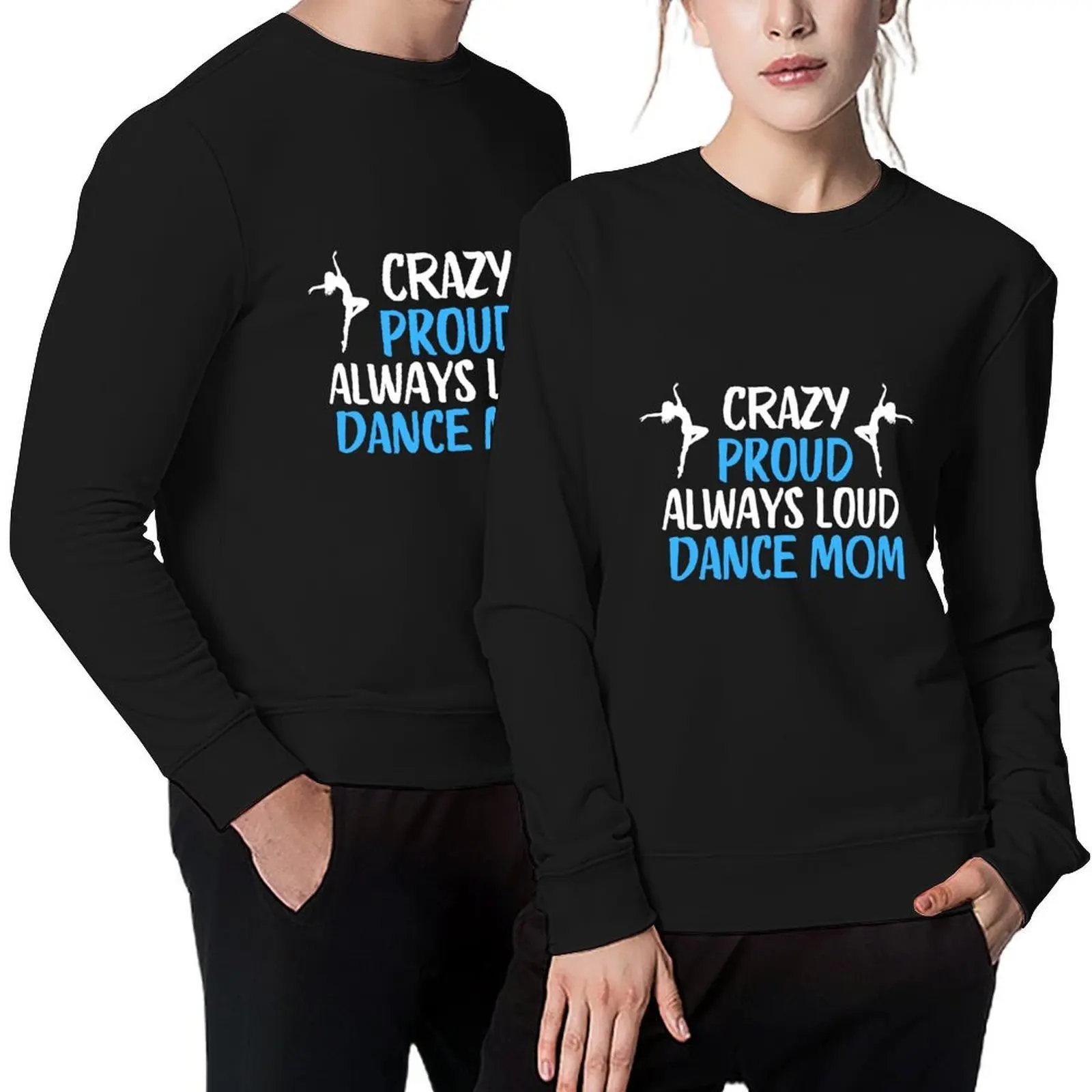 

Crazy Proud Always Loud Dance Mom Funny Dance Mom Gift Pullover mens clothes men clothing winter clothes men sweatshirt