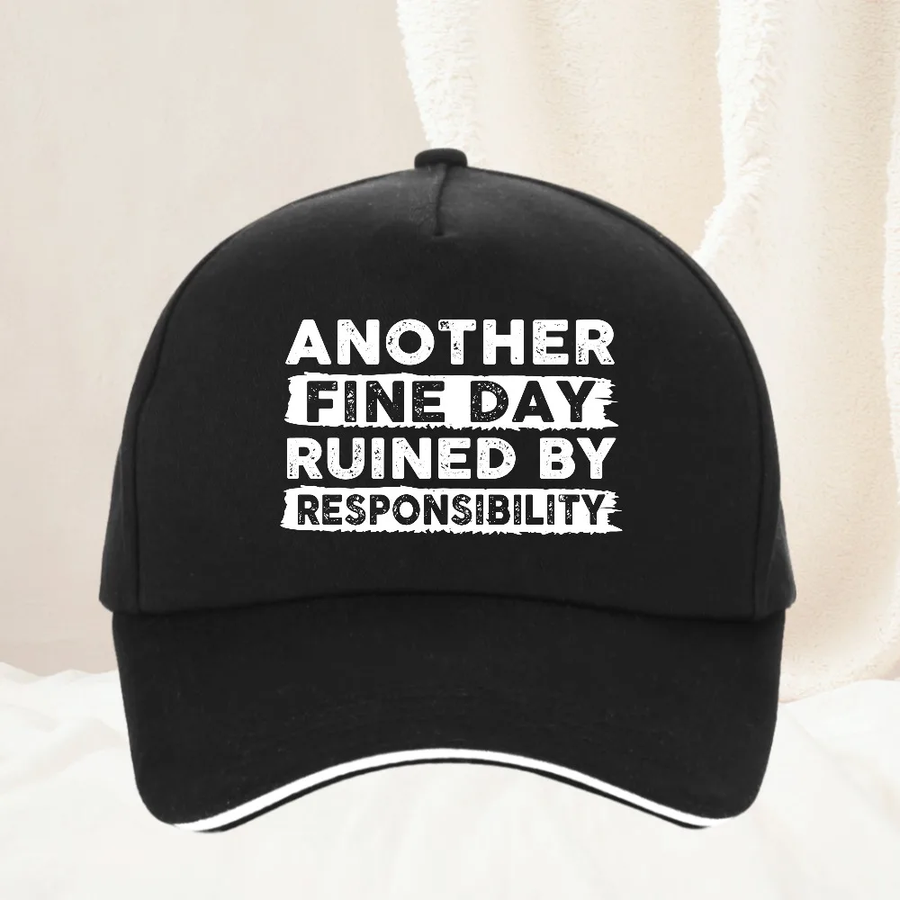 

Another Fine Day Ruined By Responsibility print hat Vintage Outdoor Adjustable adventure Baseball Cap All Seasons Travel Gift