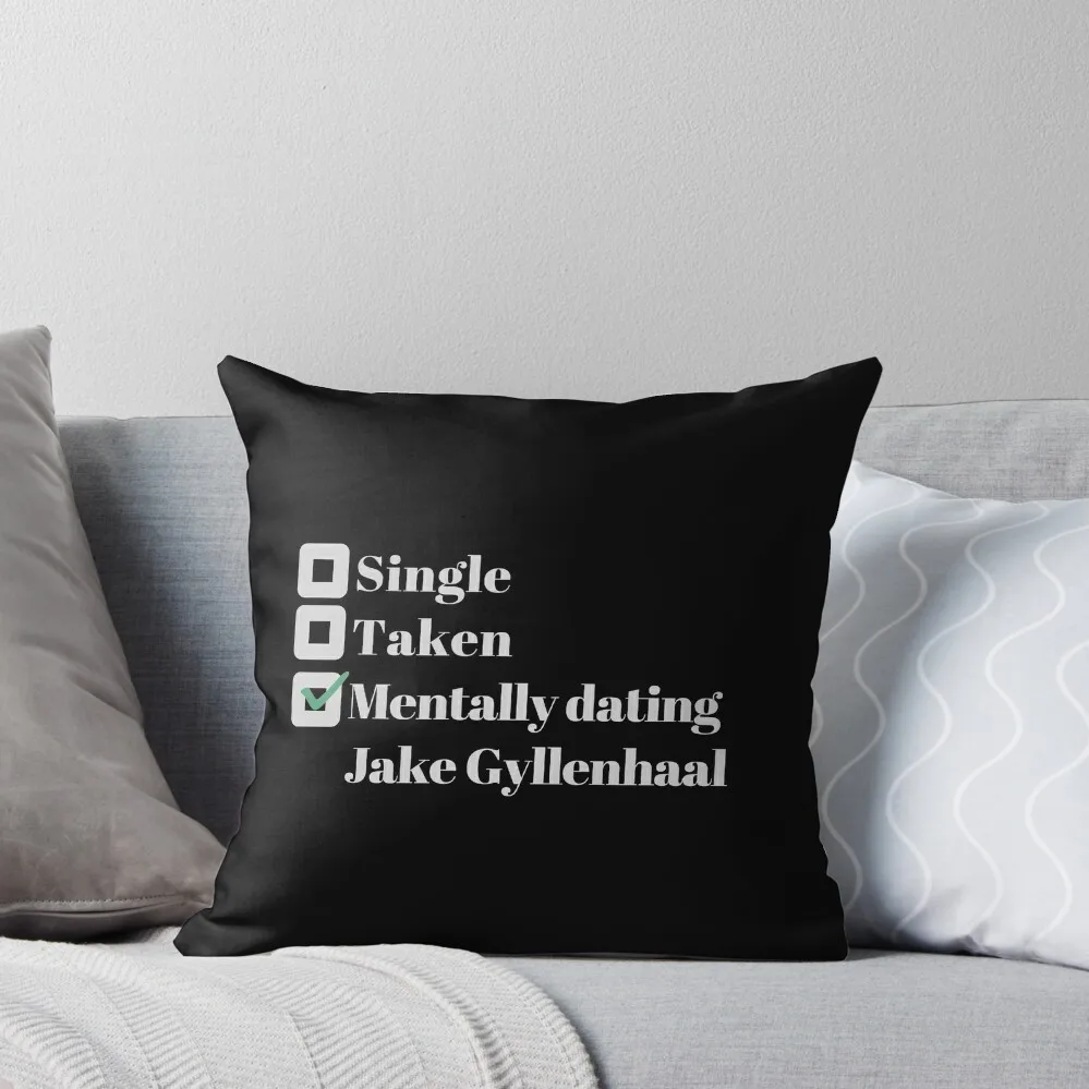 

Mentally dating Jake Gyllenhaal Throw Pillow luxury home accessories Sofa Pillow Cover Custom Cushion pillow