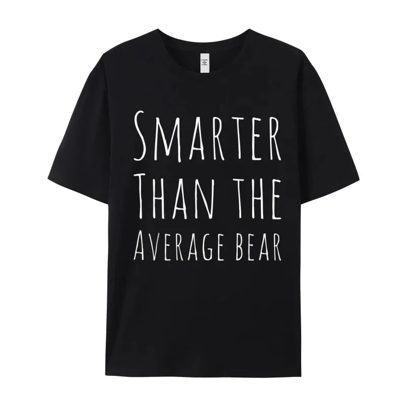 Funny Gift Smarter than Average Normal T-shirts Dad 100% Cotton NEW YEAR DAY Tees Tee-Shirt Short Sleeve Graphic Round Collar