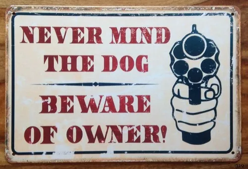 NEVER MIND THE DOG. BEWARE OF THE OWNER METAL SIGN RETRO VINTAGE STYLE SMALL  --Tin Sign