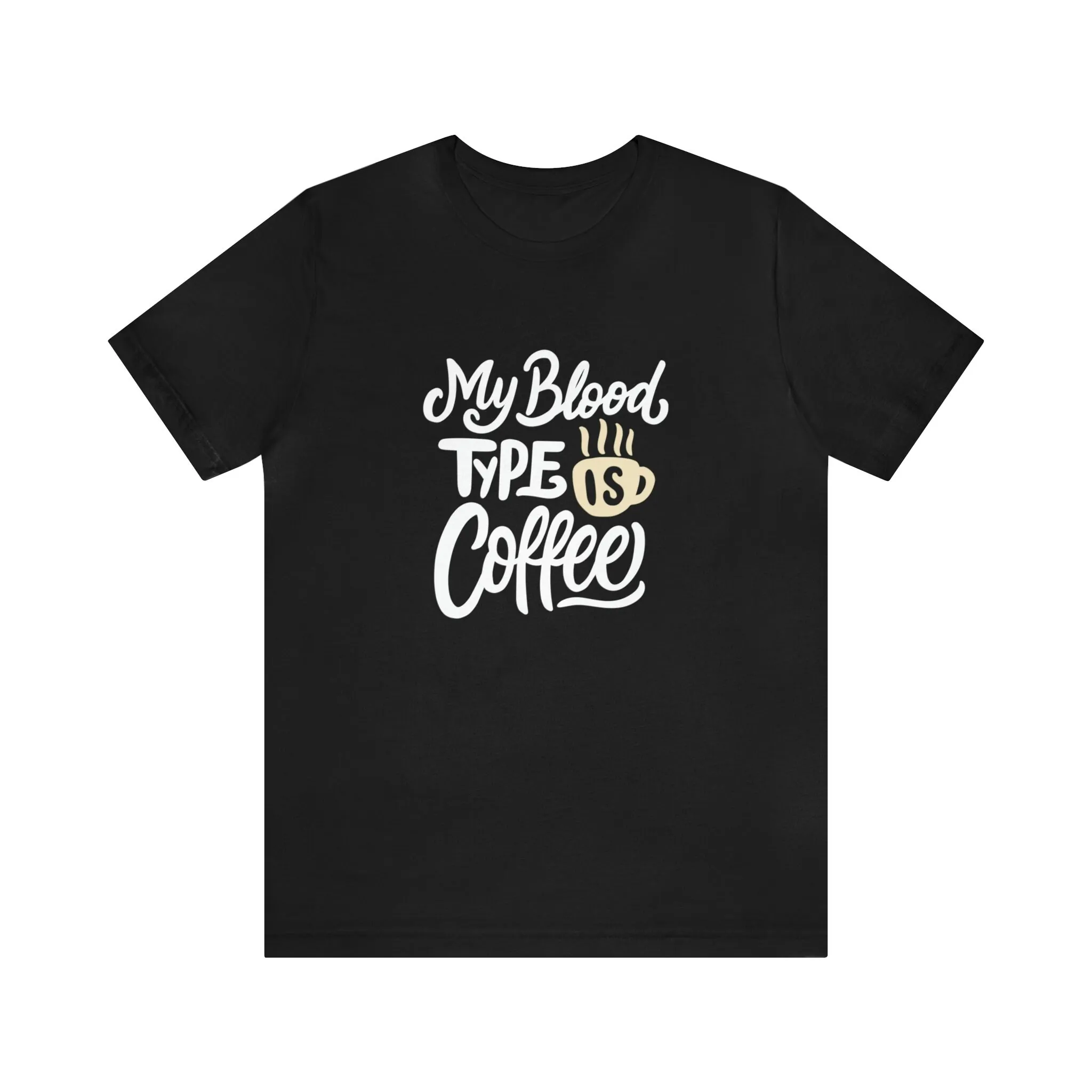 

Coffee T Shirt My Blood Type Is Jersey