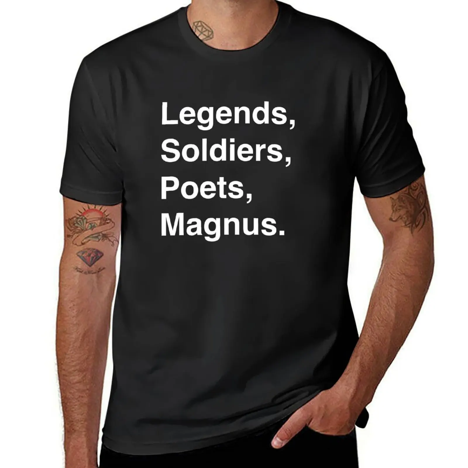 

Legends, soldiers, poets, Magnus T-Shirt boys whites customs heavyweights sublime men workout shirt