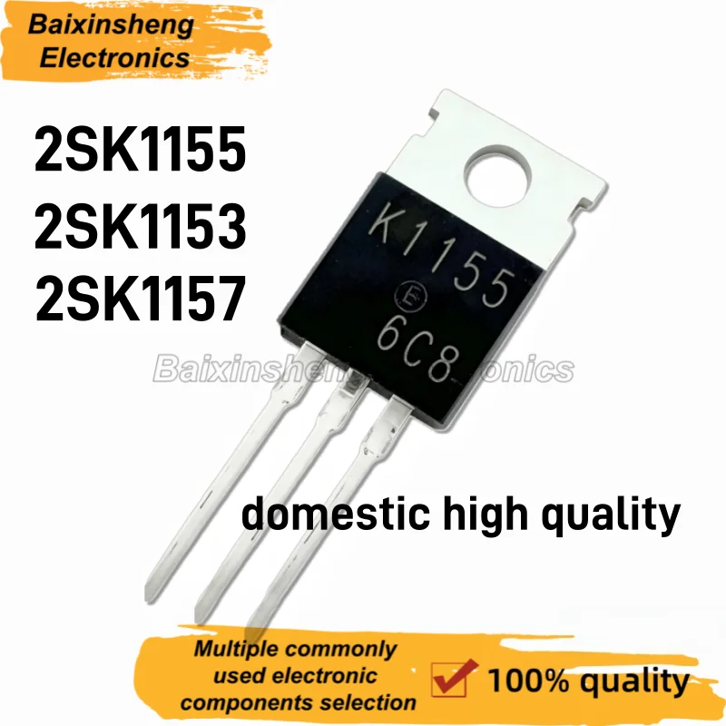 10PCS Domestic High Quality 2SK1155 2SK1153 2SK1157 TO-220 K1155 K1153 K1157 MOSFET