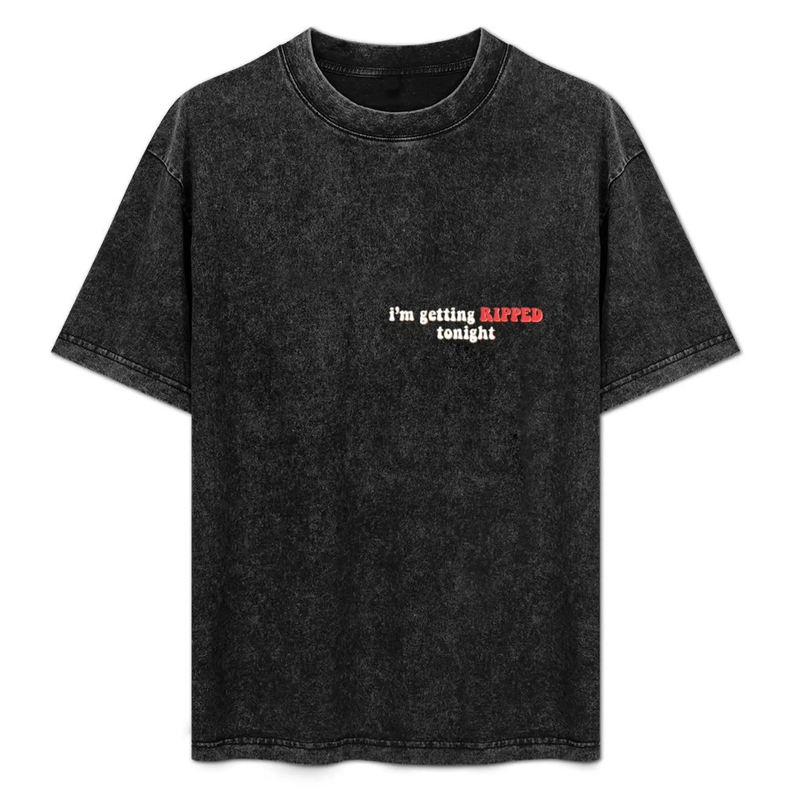 

i'm getting RIPPED tonight T-Shirt Soft Lightweight Cotton T-Shirt