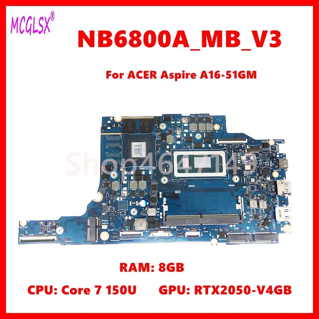 NB6800A_MB_V3 mainboard For Acer Aspire A16-51GM laptop motherboardrd with Core 7 150U CPU 8GB-RAM RTX2050-V4GB GPU DDR5