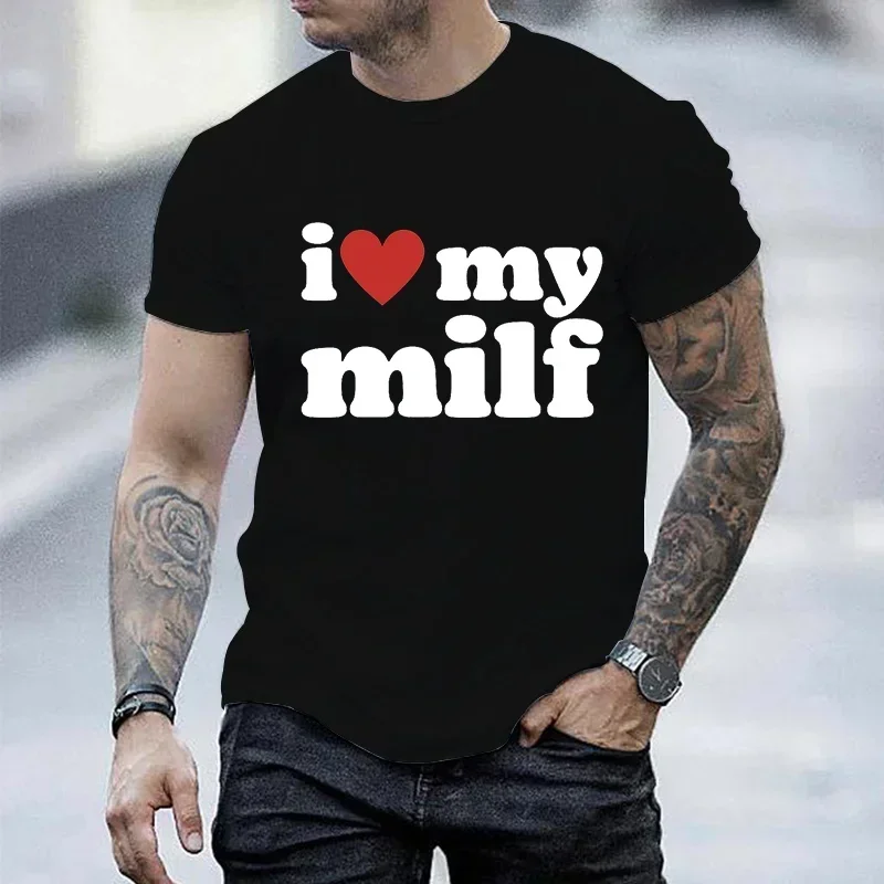 I Love My Milf Print Men Brand T-shirts Funny Graphic Hip Hop Summer Women Men Tshirt Streetwear Aesthetic Harajuku Tshirt Shirt