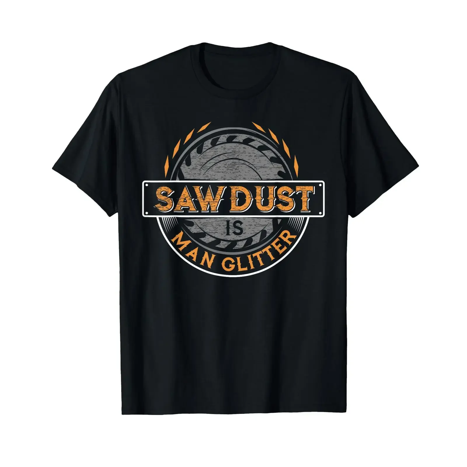 Sawdust is Man Glitter Woodworkers amp Carpenters T Shirt vintage Washed Comfortable Top For Everyday Wear Slightly Breathable