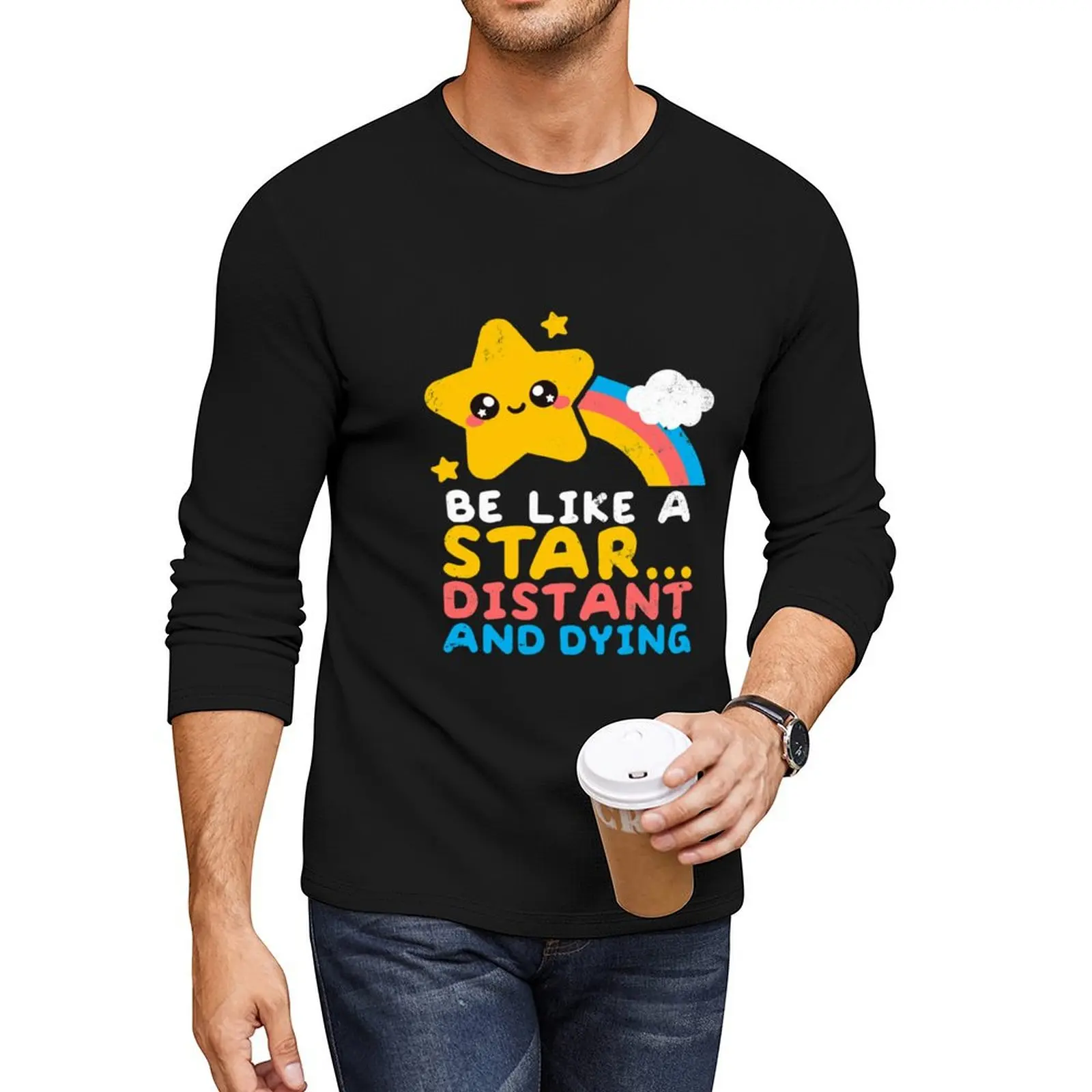 be like a star distant and dying Long T-Shirt sweat shirts quick-drying t-shirt oversized t shirts for men