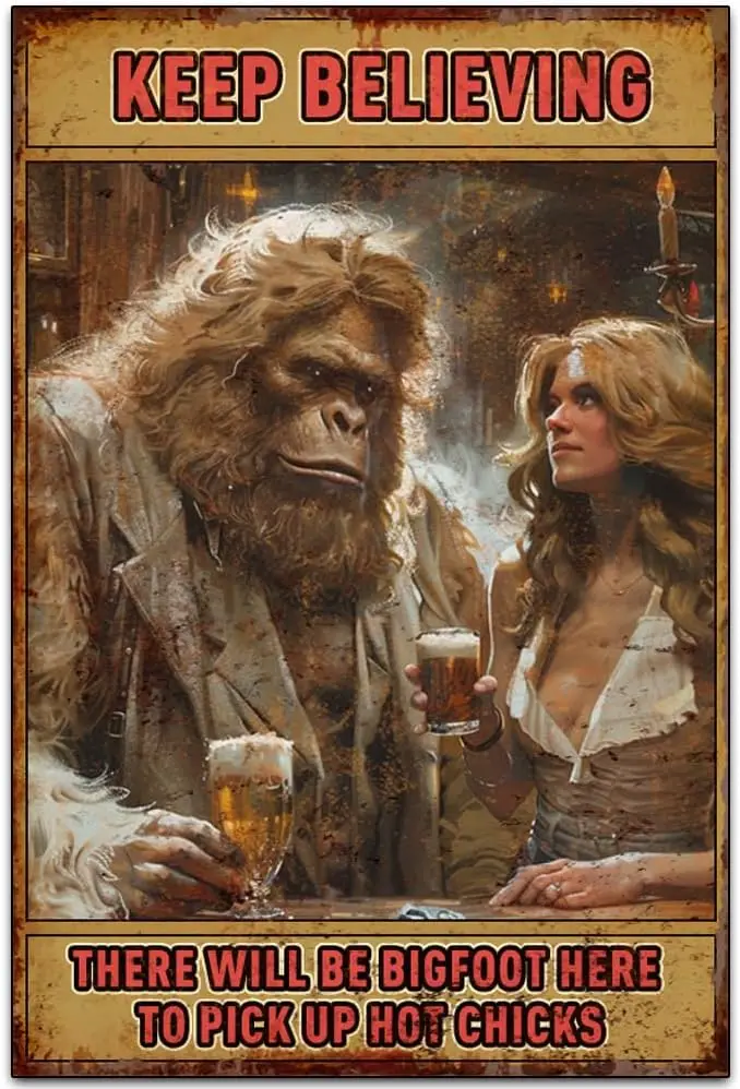 There Will Be Bigfoot Here to Pick Up Hot Chicks Tin Signs, Retro Classic Art Wall Decoration, Garage or Room Tin ​Painting Artw
