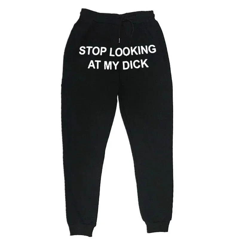 Sweat Pants Men Women Runners Stop Looking At My Dick Sweatpants Hip Hop Print High Waist Pants Streetwear Sweatpants Hippie