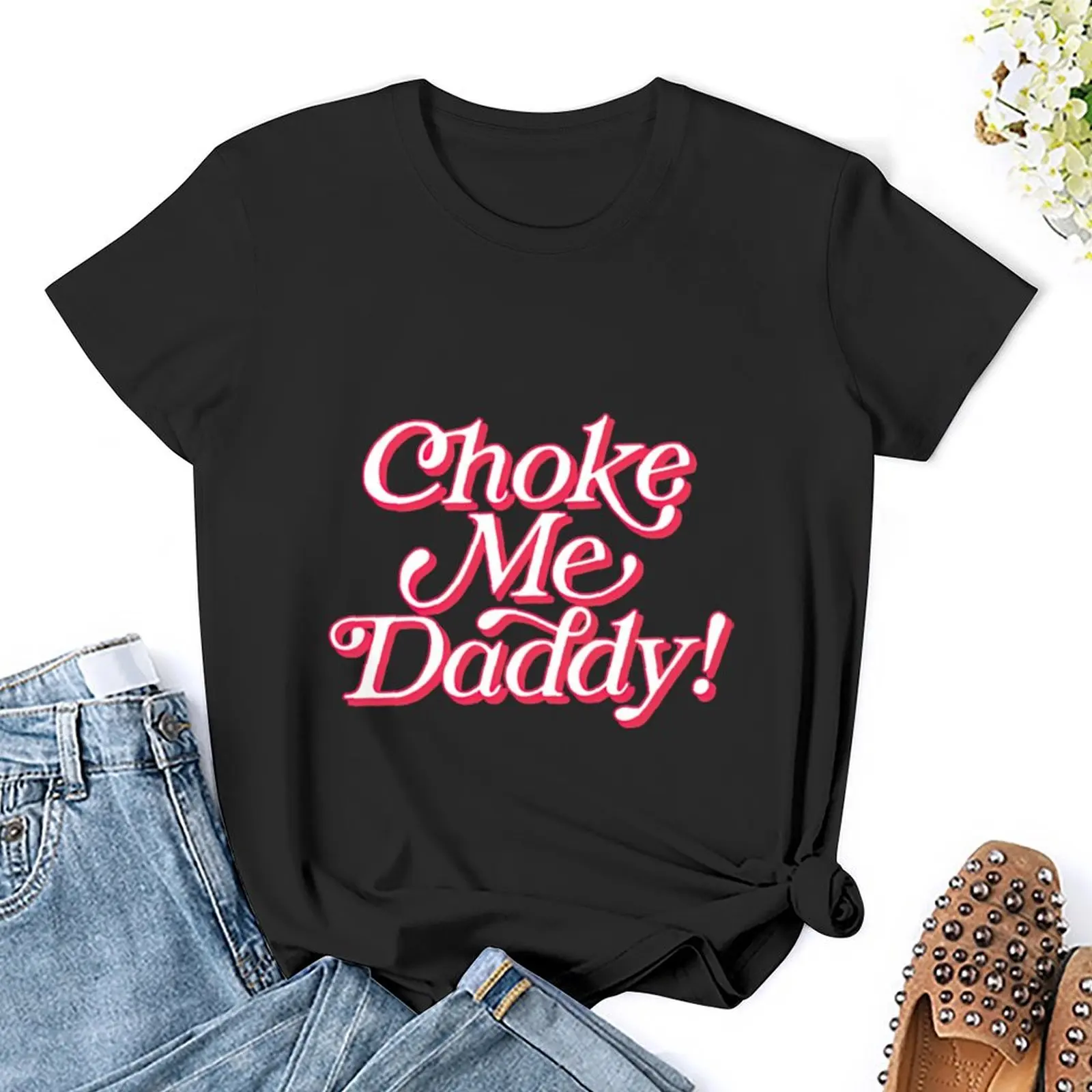 Choke Me Daddy! T-Shirt cute tops vintage t-shirt dress for Women long image 5