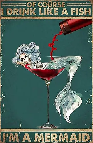 of Course I Drink Like A Fish I'm A Mermaid Wine Lover Retro Metal Tin Sign Vintage Sign for Home Coffee Wall Decor 8x12 Inc