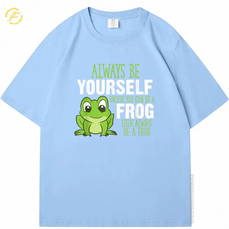 

2025 100% Cotton Man Tshirt Frog Gifts Always Be Yourself Unless You Can Be A Frog Oversized T-Shirt 오버핏 반팔 Roupa 면티