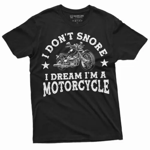 Men's I don't snore I dream I am a motorcycle T-shirt Biker Bike Funny Shirt