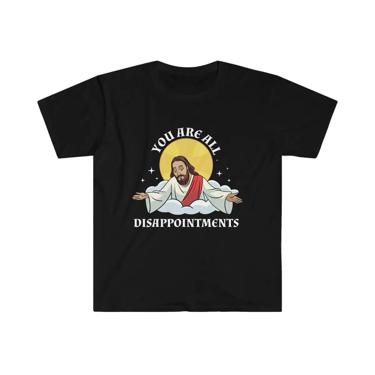 Jesus Christ Meme You Are All Disappointments Christian Softstyle T Shirt