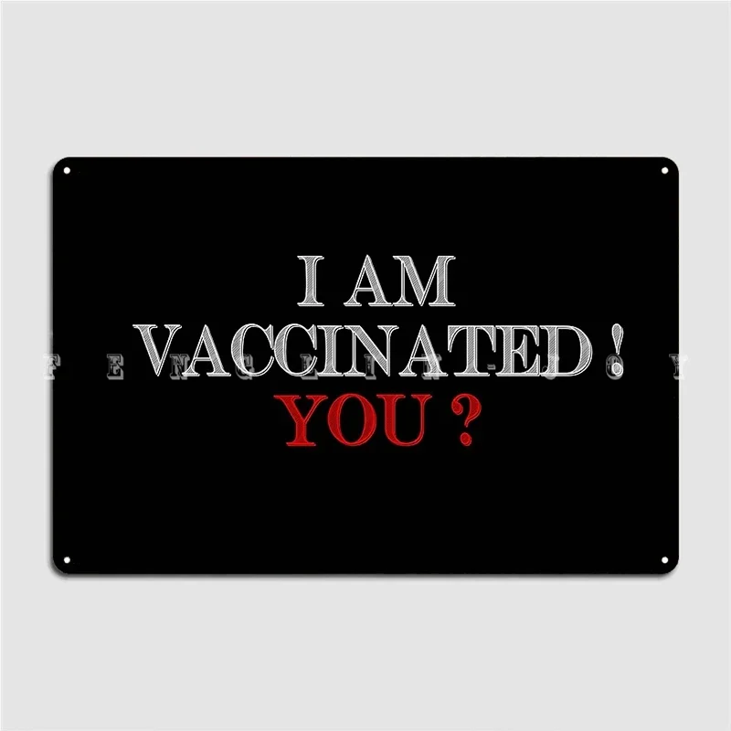I Am Vaccinated Design Metal Sign Wall Mural Bar Cave Decoration Painting Décor Tin Sign Poster