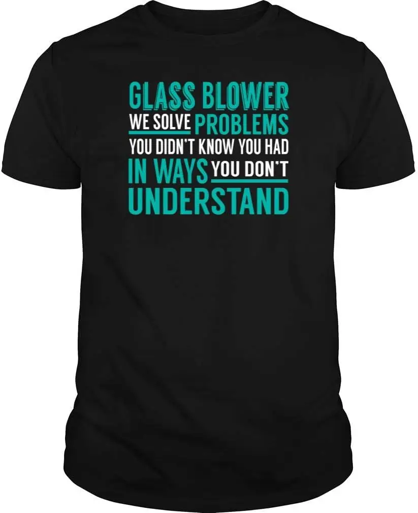 Glass Blower - We Solve Problem - Job Shirt