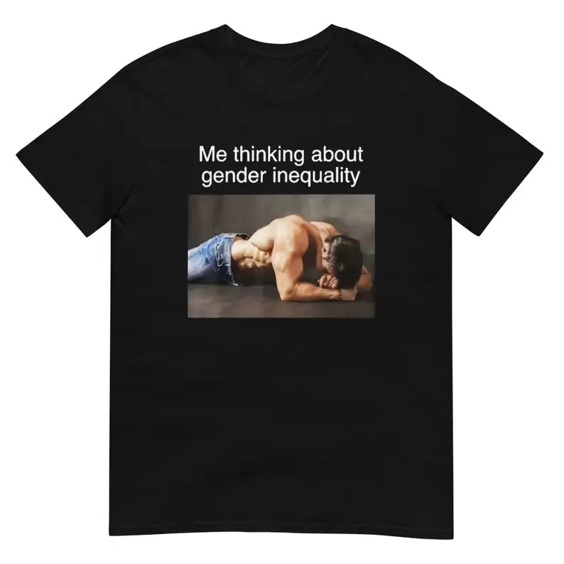 Me Thinking About Gender Inequality Shirt Adult Regular Fit O-Necked Tees Cotton Men's Printed Tops