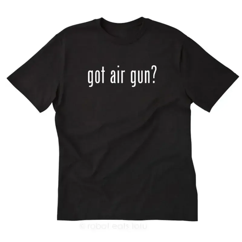 Got Air Gun T shirt Funny Pellet Rifle Sports